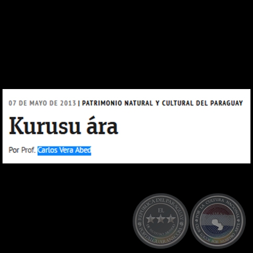Kurusu ra - PATRIMONIO NATURAL Y CULTURAL DEL PARAGUAY - Martes, 07 de Mayo de 2013